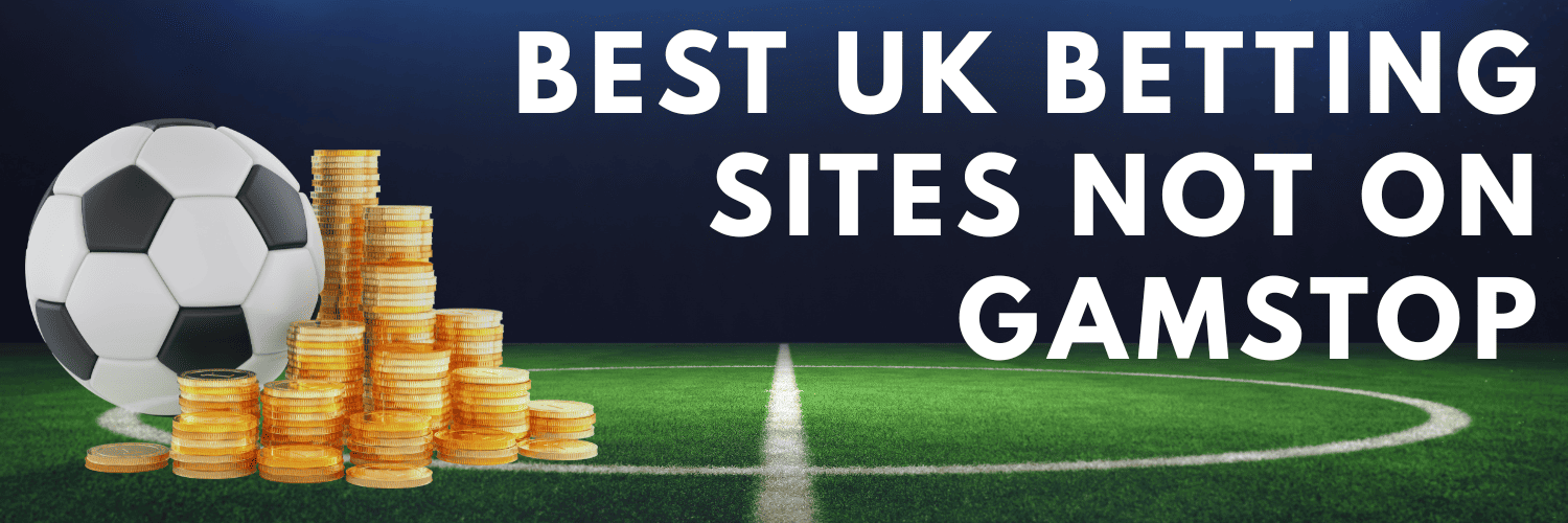 Explore Non Gamstop UK Betting Sites The Ultimate Guide