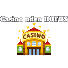 Bedste Casino Uden Rufus - Din Guide til En Bedre Spilleoplevelse